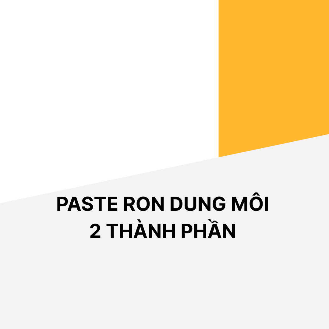 Paste ron hệ dung môi 2 thành phần